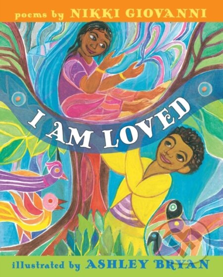 Kniha: I Am Loved (Nikki Giovanni). , 2018