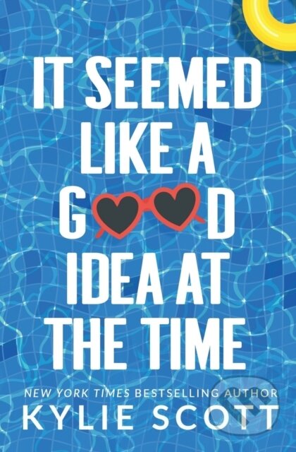 Kniha: It Seemed Like a Good Idea at the Time (Kylie Scott). Independently Published, 2018