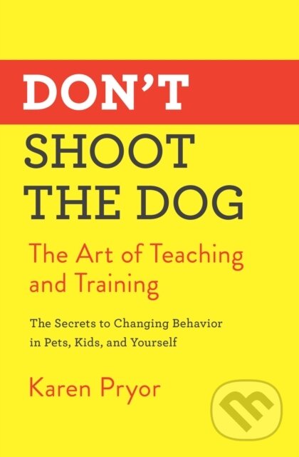 Kniha: Don''t Shoot the Dog (Karen Pryor). Simon & Schuster, 2019