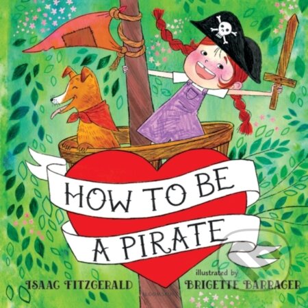 Kniha: How to Be a Pirate (Isaac Fitzgerald). Bloomsbury, 2020