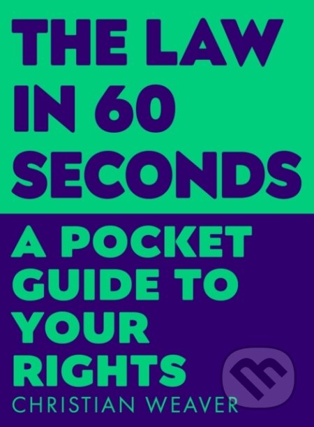 Kniha: The Law in 60 Seconds (Christian Weaver). Profile Books, 2021