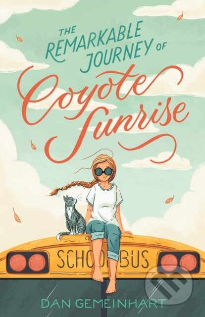 Kniha: Remarkable Journey Of Coyote Sunrise The (Dan Gemeinhart). St Martin's Press, 2020