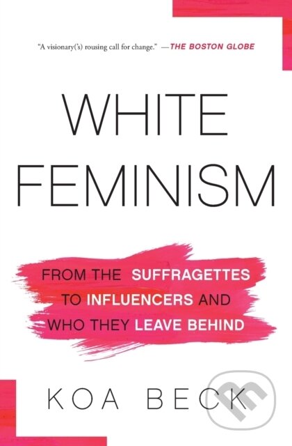 Kniha: White Feminism (Koa Beck). Atria Books, 2021