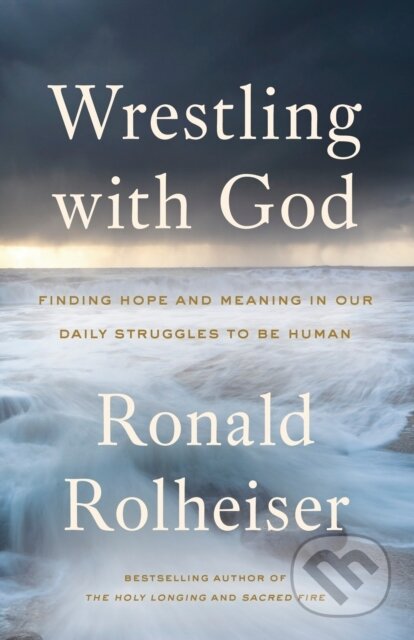 Kniha: Wrestling with God (Ronald Rolheiser). Images, 2019