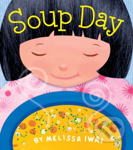 Kniha: Soup Day (Melissa Iwai). St Martin's Press, 2017