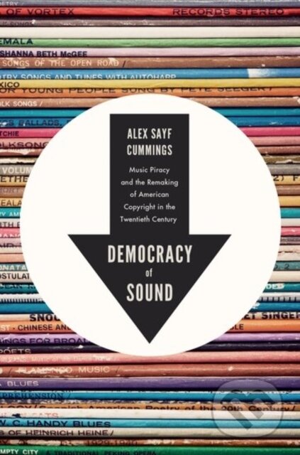 Kniha: Democracy of Sound (Alex Sayf Cummings). Oxford University Press, 2017