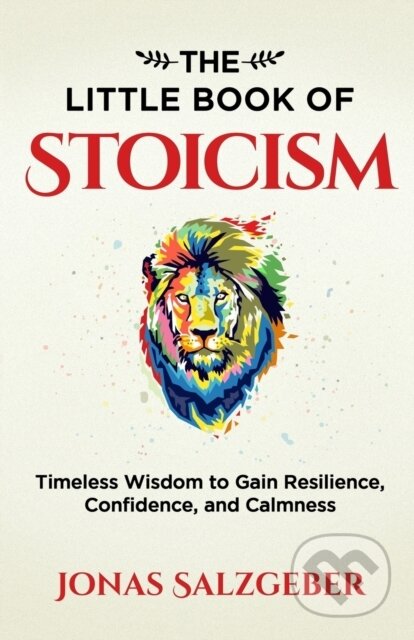 Kniha: Little Book Of Stoicism: Timeless Wi (Jonas Salzgeber). , 2019