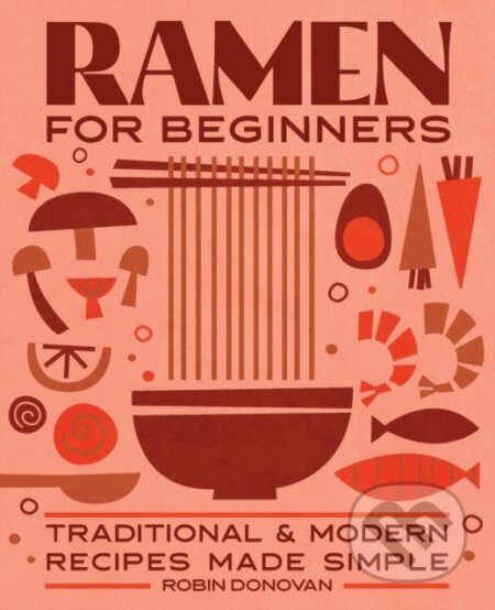 Kniha: Ramen for Beginners (Robin Donovan). Rockridge, 2020