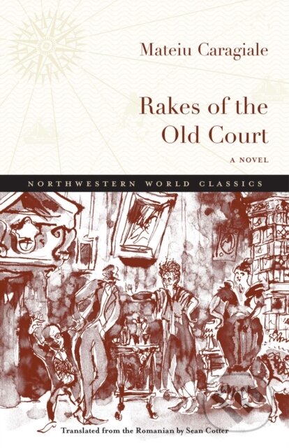 Kniha: Rakes Of The Old Court A Novel (Mateiu I. Caragiale). Northwestern University Press, 2021