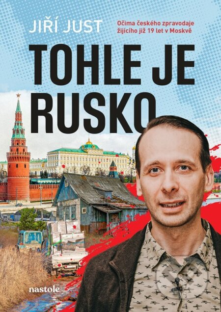 Kniha: Tohle je Rusko (Jiří Just). nastole, 2026