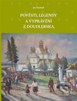 Kniha: Pověsti, legendy a vyprávění z Doudlebska (Jan Šimánek). Veduta, 2026