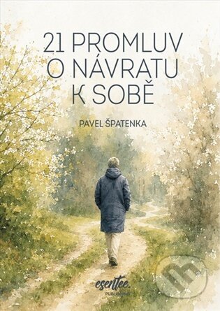 Kniha: 21 promluv o návratu k sobě (Pavel Špatenka). , 2026