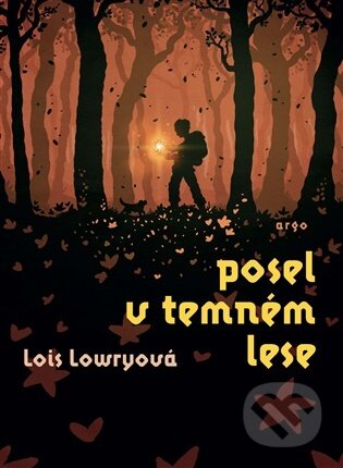 Kniha: Posel v temném lese (Lois Lowryová). Argo, 2026