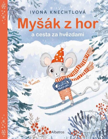 Kniha: Myšák z hor a cesta za hvězdami (Ivona Knechtlová). Albatros SK, 2026