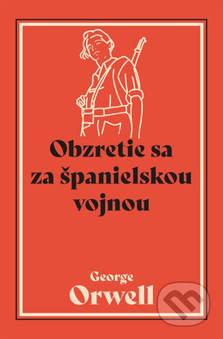 Kniha: Obzretie sa za španielskou vojnou (George Orwell). Premedia, 2026
