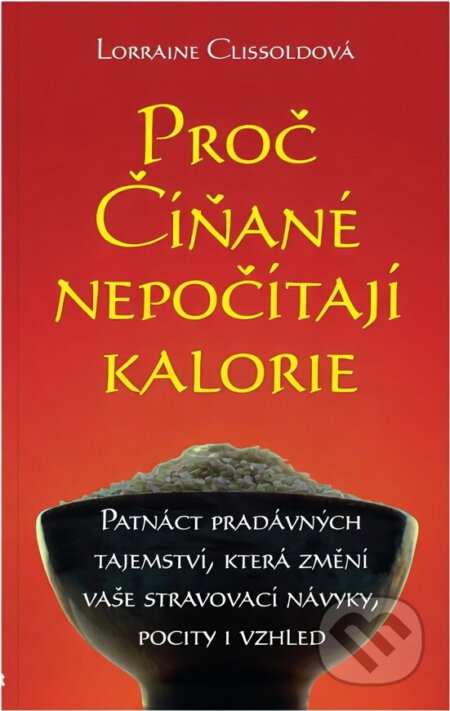 Kniha: Proč Číňané nepočítají kalorie (Lorraine Clissold). Slovart, 2009