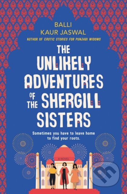 Kniha: The Unlikely Adventures of the Shergill Sisters (Balli Kaur Jaswal). William Morrow, 2019
