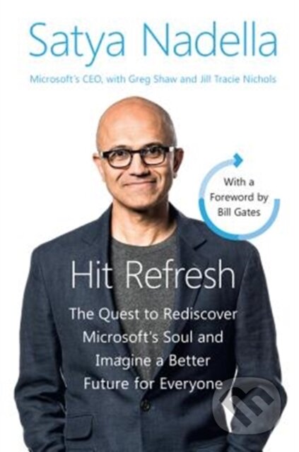 Kniha: Hit Refresh Intl (Greg Shaw, Satya Nadella a Jill Tracie Nichols). Harper Business, 2018