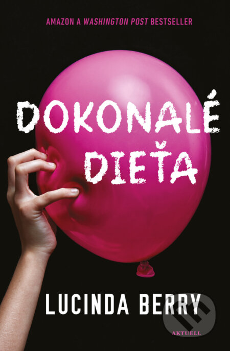 Kniha: Dokonalé dieťa (Lucinda Berry). Aktuell, 2026
