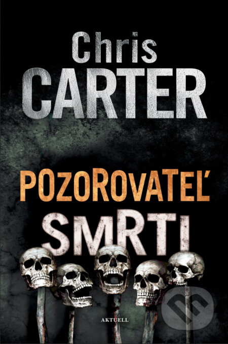 Kniha: Pozorovateľ smrti (Chris Carter). Aktuell, 2026