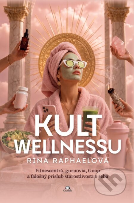 Kniha: Kult wellnessu (Rina Raphael). Citadella, 2026