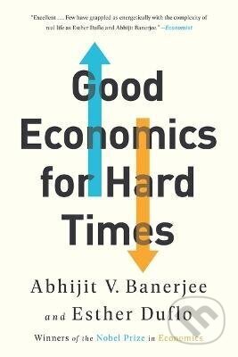 Kniha: Good Economics for Hard Times (Abhijit V. Banerjee). Publicaffairs, 2021