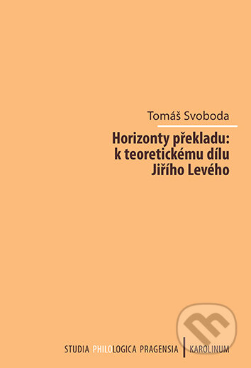 E-kniha: Horizonty překladu: k teoretickému dílu Jiřího Levého (Tomáš Svoboda). Karolinum, 2026