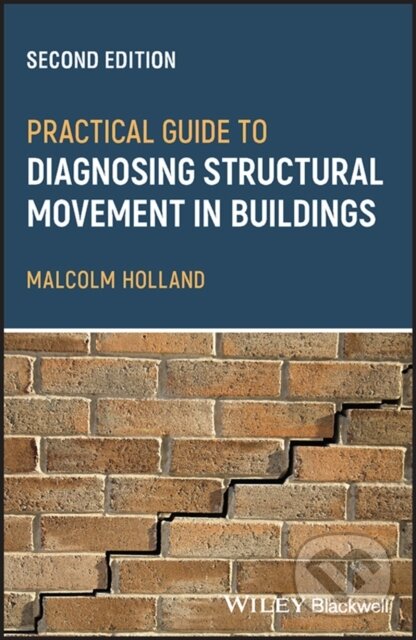 Kniha: Practical Guide to Diagnosing Structural Movement in Buildings (Malcolm Holland). Wiley-Blackwell, 2023