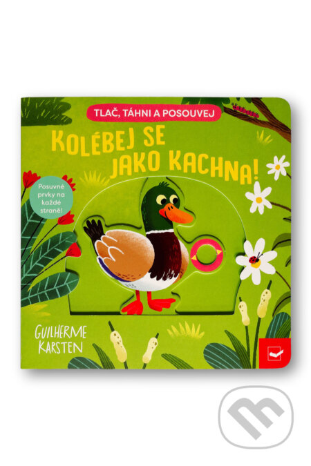 Kniha: Kolébej se jako kachna! (Guilherme Karsten). Svojtka&Co., 2026