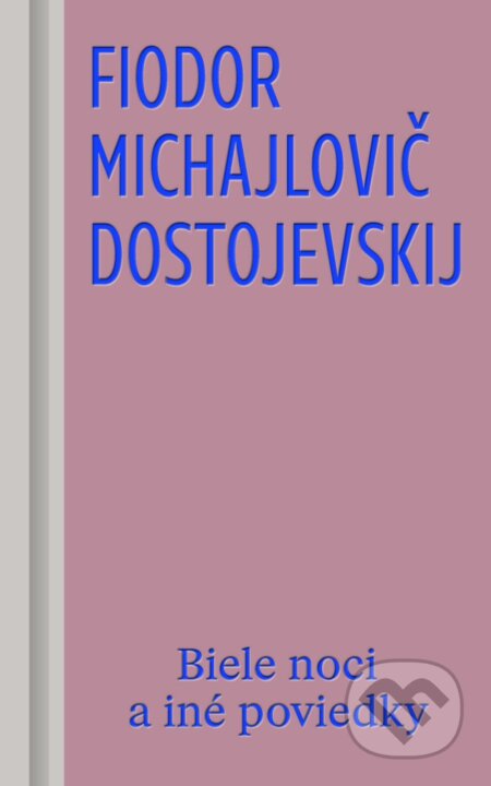 E-kniha: Biele noci a iné poviedky (Michajlovič Fiodor Dostojevskij). Ikar, 2026