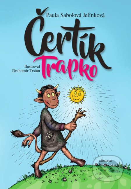 Čertík Trapko - Paula Sabolová Jelínková, Drahomír Trsťan (ilustrácie), Albatros SK, 2018