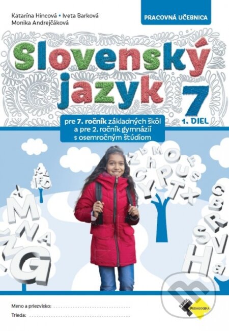 Kniha: Slovenský jazyk pre 7. ročník ZŠ a 2. ročník osemročnych gymnázíi – 1.diel (Monika Andrejčáková, Iveta Barková a Katarína Hincová). Expol Pedagogika, 2026