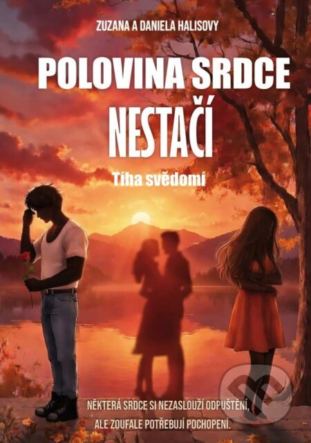 Kniha: Polovina srdce nestačí - Tíha svědomí (Daniela Halisová a Zuzana Halisová). Klika, 2026