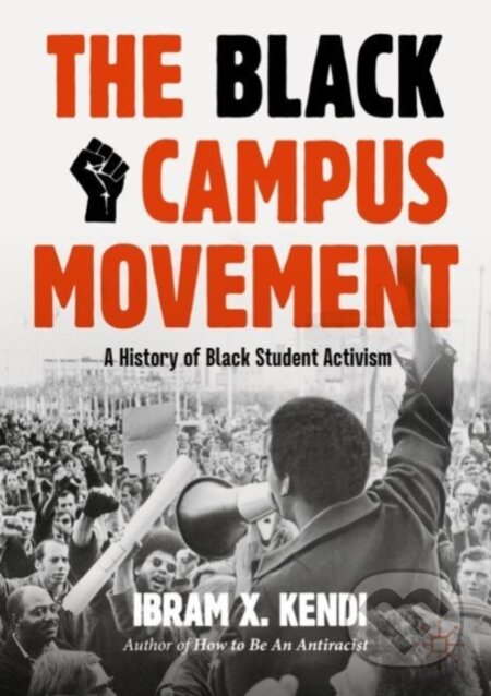 Kniha: The Black Campus Movement (Ibram X. Kendi). , 2025