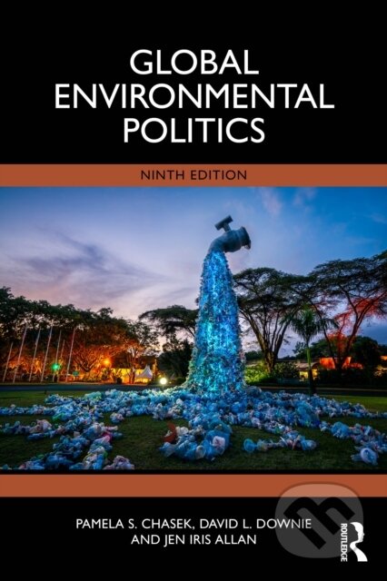 Kniha: Global Environmental Politics (David L. Downie, Pamela S. Chasek a Jen Iris Allan). Routledge, 2025