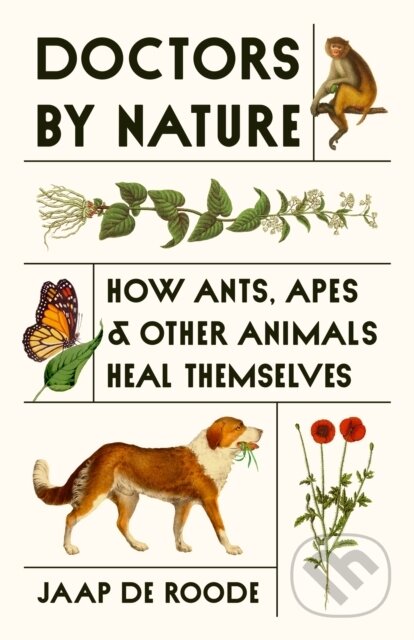 Kniha: Doctors by Nature – How Ants, Apes, and Other Animals Heal Themselves (Jaap de Roode). Princeton University Press, 2025