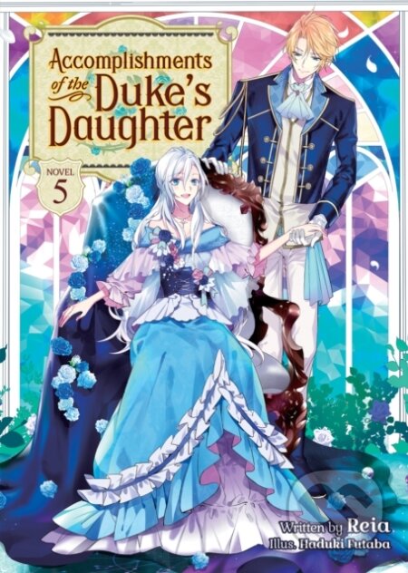 Kniha: Accomplishments of the Duke''s Daughter (Light Novel) Vol. 5 (Reia). Seven Seas, 2022