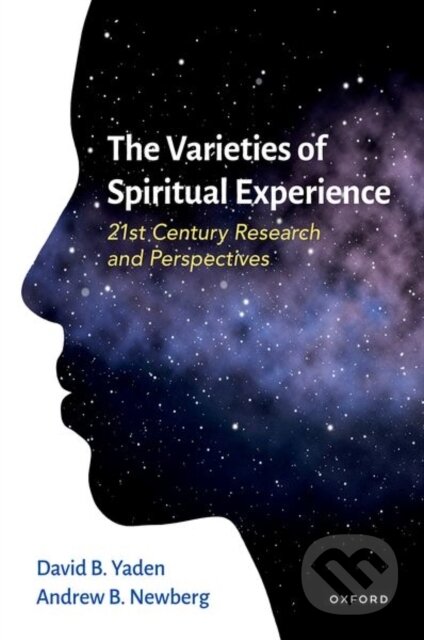 Kniha: The Varieties of Spiritual Experience (Andrew Newberg a David B. Yaden). Oxford University Press, 2022