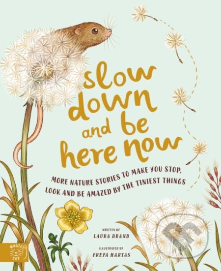 Kniha: Slow Down and Be Here Now (Laura Brand). Magic Cat, 2022