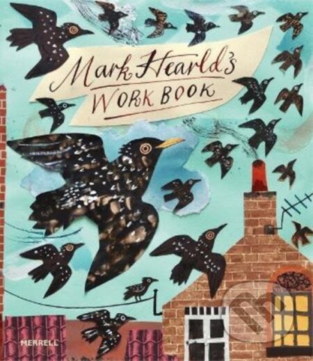Kniha: Mark Hearld''s Work Book (Simon Martin). Merrell Publishers, 2022