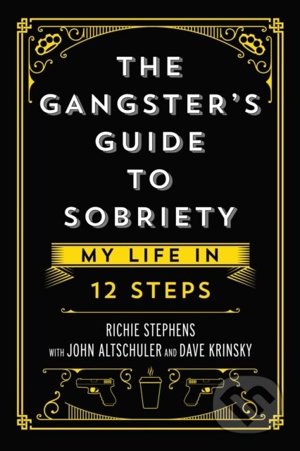Kniha: The Gangster''s Guide to Sobriety (Richie Stephens). Post Hill, 2022