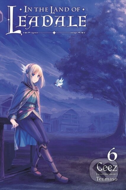 Kniha: In the Land of Leadale, Vol. 6 (light novel) (Ceez Ceez a Tenmaso Ceez). Yen Press, 2022