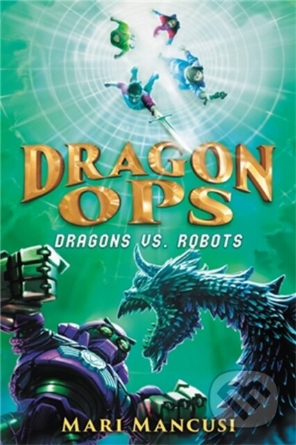Kniha: Dragon Ops: Dragons vs. Robots (Mari Mancusi). Little, Brown Young Readers, 2023