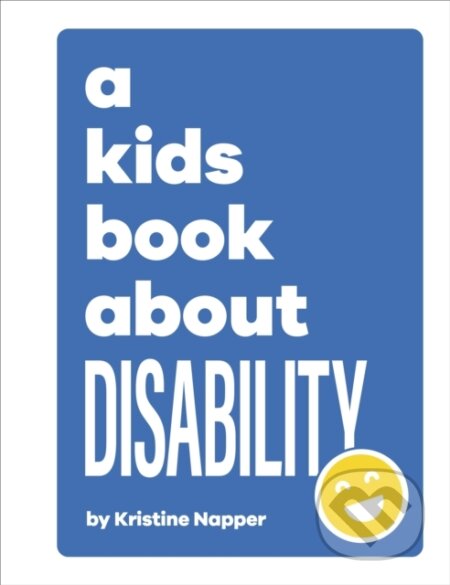 Kniha: A Kids Book About Disability (Kristine Napper). Dorling Kindersley Children, 2023