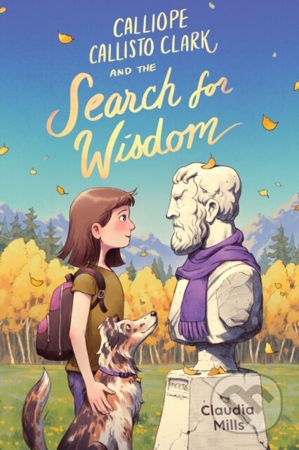 Kniha: Calliope Callisto Clark and the Search for Wisdom (Claudia Mills). Holiday house, 2026