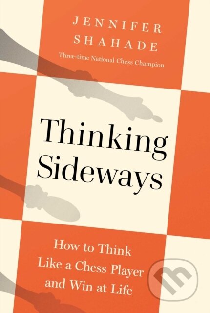 Kniha: Thinking Sideways (Jennifer Shahade). , 2026
