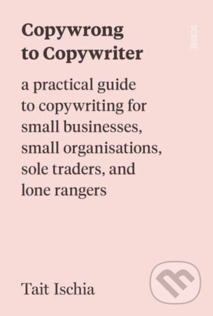 Kniha: Copywrong to Copywriter (Tait Ischia). Scribe Publications, 2023
