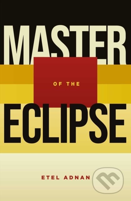 Kniha: Master of the Eclipse (Etel Adnan). , 2023