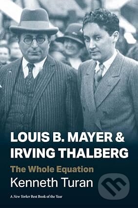 Kniha: Louis B. Mayer and Irving Thalberg (Kenneth Turan). Yale University Press, 2026