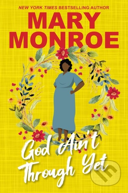 Kniha: God Ain''t Through Yet (Mary Monroe). Kensington Publishing Corporation, 2026